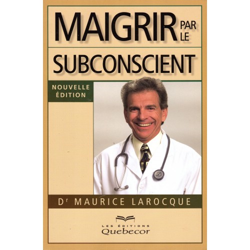 Maigrir par le subconscient Dr Maurice Larocque